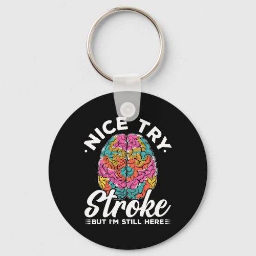 Stroke Survivor Nice Try Stroke Brain Injury Aware Keychain