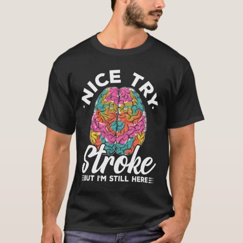 Stroke Survivor Nice Try Stroke Brain Injury Aware T_Shirt