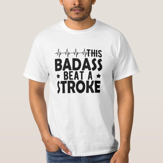 Stroke Survivor - This badass beat a stroke T-Shirt (Front)