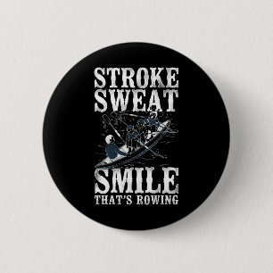 Stroke Sweat Smile - Thats Rowing - Crew Boating Button