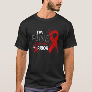 Stroke Warrior I'm Fine T-Shirt