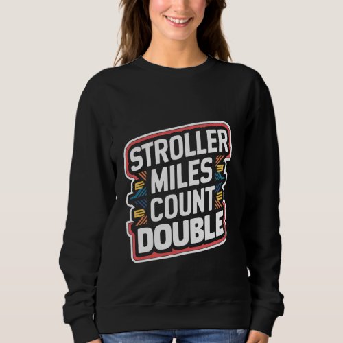 Stroller Miles Count Double ------- Sweatshirt