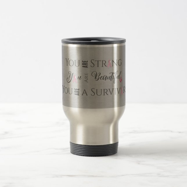 Strong and Beautiful | Breast Cancer Survivor Travel Mug (Center)