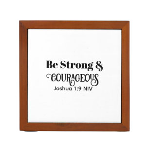 Strong and Courageous Bible Verse Black and White Desk Organizer