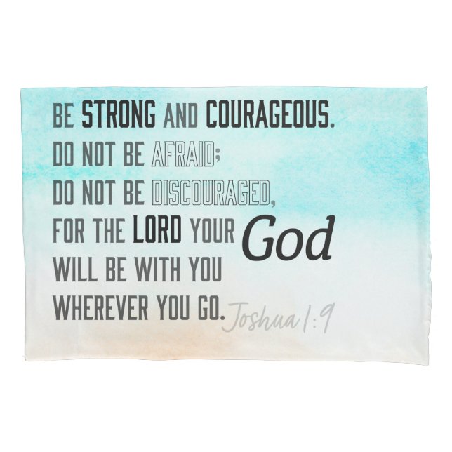 Strong and Courageous Joshua 1:9 Bible Pillow Case (Front)