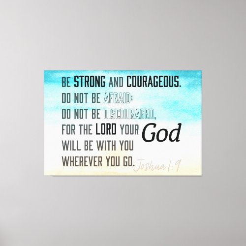 Strong and Courageous Joshua 19 Bible Verse Canvas Print