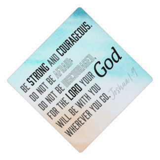 Strong and Courageous Joshua 1:9 Bible Verse Graduation Cap Topper