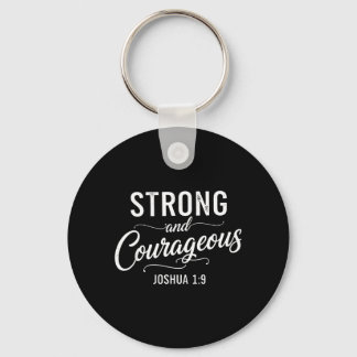 Strong and Courageous Joshua 1_9 Christian Faith Keychain
