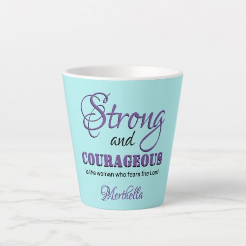 STRONG AND COURAGEOUS Personalized Aqua Christian Latte Mug