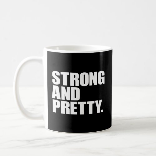 Strong and Pretty Funny Lift Heavy Be Pretty Men a Coffee Mug