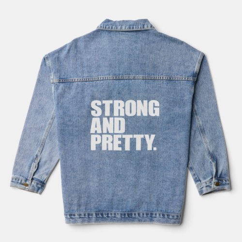 Strong and Pretty Funny Lift Heavy Be Pretty Men a Denim Jacket
