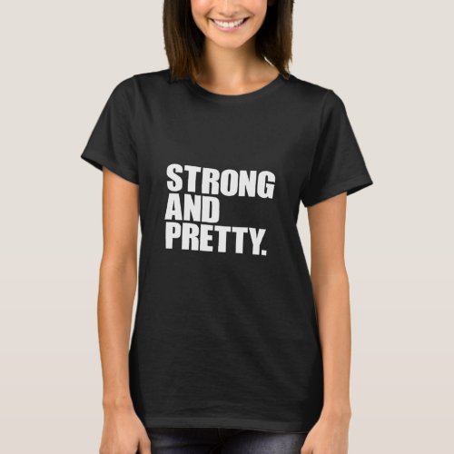 Strong and Pretty Funny Lift Heavy Be Pretty Men a T_Shirt