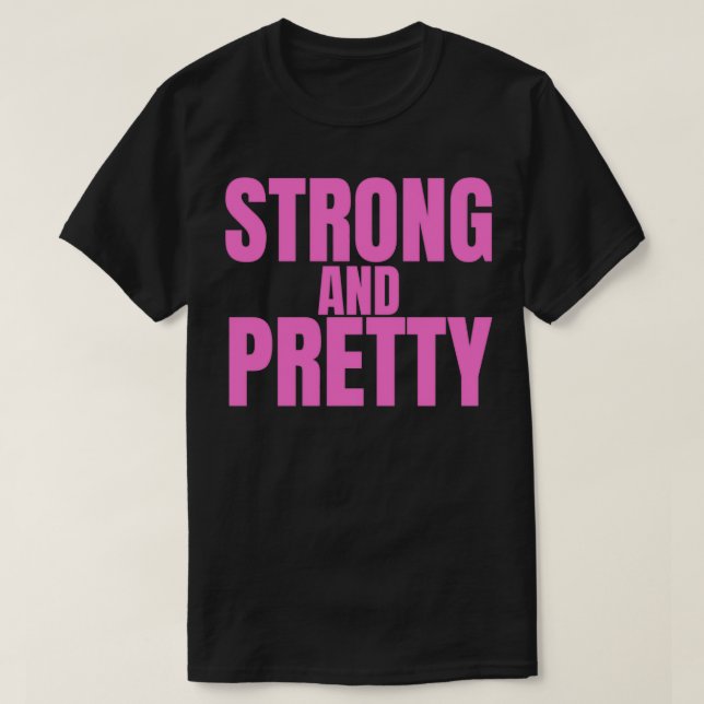 STRONG AND PRETTY in pink letters  T-Shirt (Design Front)