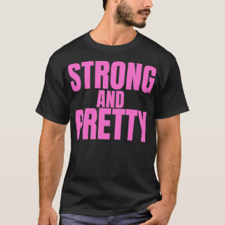 STRONG AND PRETTY in pink letters T-Shirt