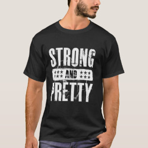 Strong And Pretty T-Shirt Strongman Gym Workout