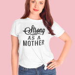 Strong as a Mother Black Modern Script T-Shirt<br><div class="desc">Stylish "Strong as a Mother" black script typography design.</div>