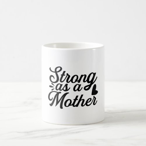 Strong as a mother coffee mug