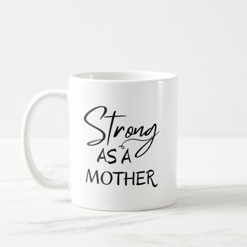 Strong as a Mother Coffee Mug