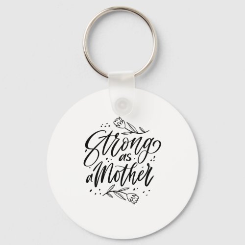 Strong As A Mother Keychain