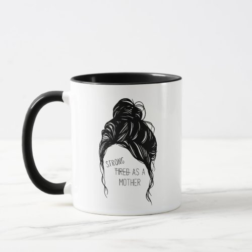 Strong as a Mother Messy Bun Coffee Mug 