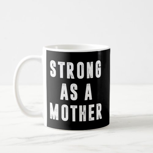 Strong As A Mother Momtrong Mom Inspirational Moth Coffee Mug