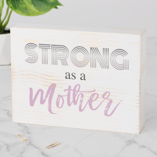 Strong As A Mother Mothers Day Art Sign