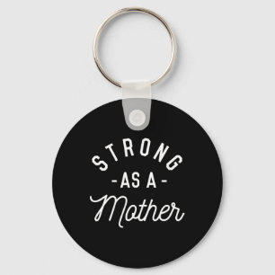 Strong As A Mother - Mothers Day Gift - Keychain