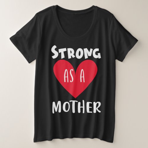 Strong as a mother plus size T_Shirt