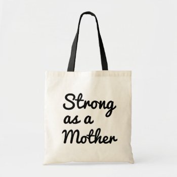 Strong As A Mother Women's Tote Bag For Mom by WorksaHeart at Zazzle