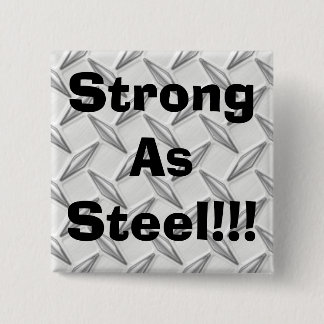 Strong As Steel!!! Button