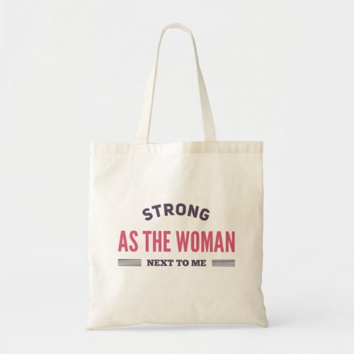 Strong as the woman next to me tote bag