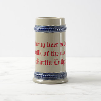 Strong beer is the milk of the old. stein