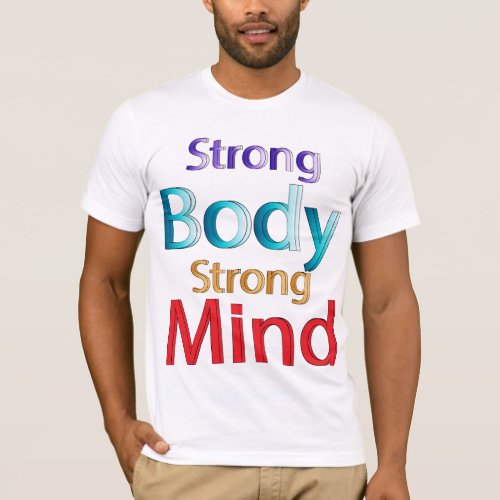 Strong Body Strong Mind T shirt