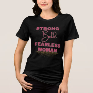 Strong Bold Fearless Woman Tri-Blend Shirt