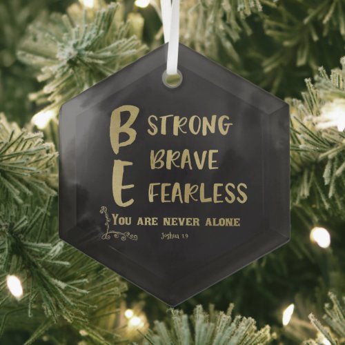 Strong Brave Fearless Quote  Glass Ornament