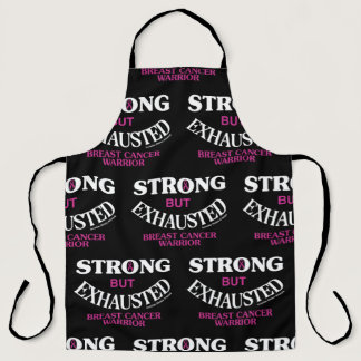 STRONG but EXHAUSTED...Breast Cancer Apron