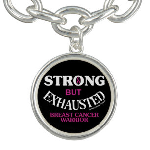STRONG but EXHAUSTED...Breast Cancer Bracelet