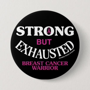 STRONG but EXHAUSTED...Breast Cancer Button