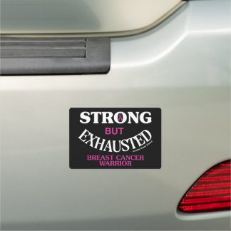 STRONG but EXHAUSTED...Breast Cancer Car Magnet
