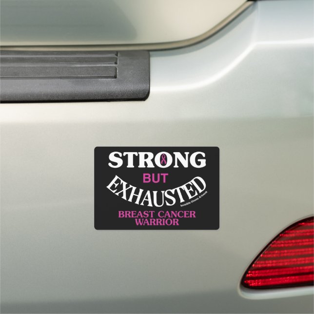 STRONG but EXHAUSTED...Breast Cancer Car Magnet (In Situ)