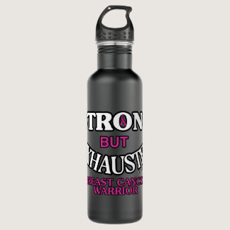 STRONG but EXHAUSTED...Breast Cancer Stainless Steel Water Bottle