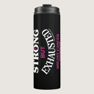 STRONG but EXHAUSTED...Breast Cancer Thermal Tumbler