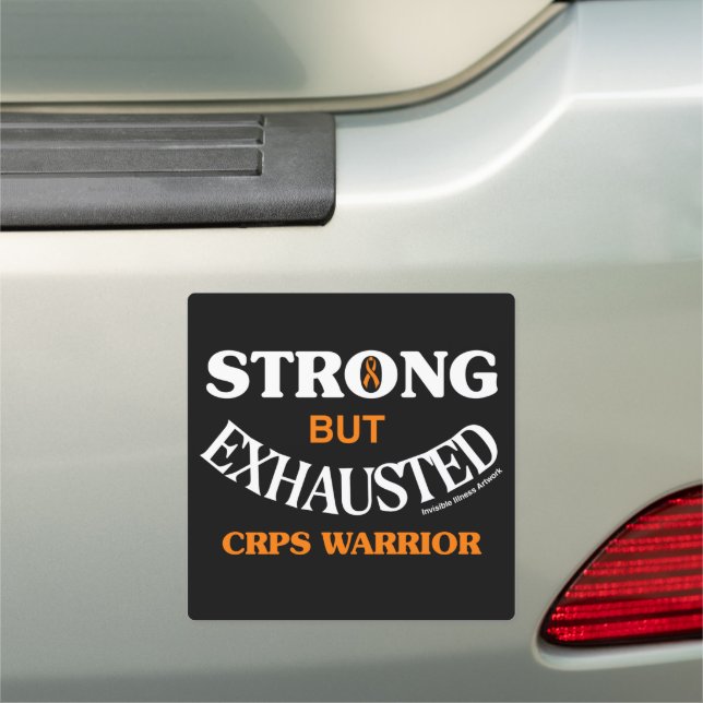 STRONG BUT EXHAUSTED...CRPS CAR MAGNET (In Situ)
