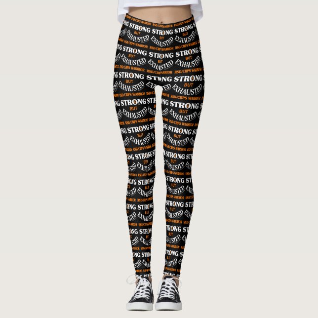STRONG BUT EXHAUSTED...RSD/CRPS LEGGINGS (Front)