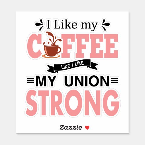 Strong Coffee Strong Union Sticker