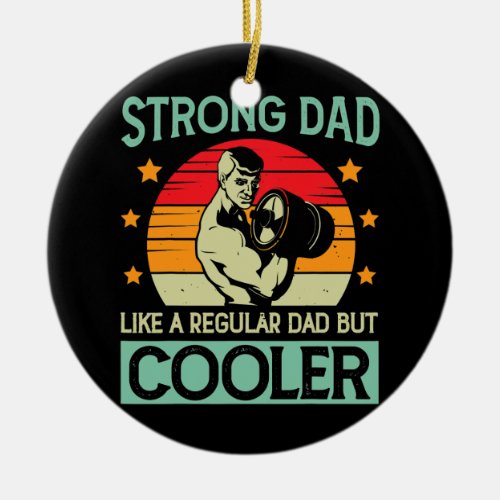 Strong Dad Like Regular Dad Weight Lifting Ceramic Ornament