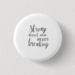 Strong doesn't mean never breaking button