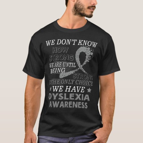 Strong Dyslexia Silver awareness ribbon T_Shirt
