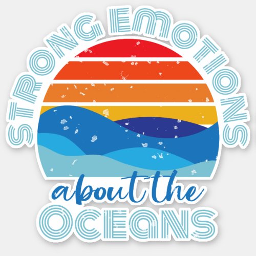 Strong Emotions About The Oceans Retro Sunset Sticker