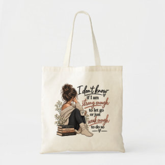 Strong Enough To Let Go Introspective Literary Tote Bag
